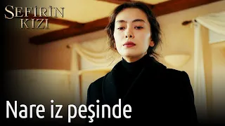 Sefirin Kızı 35. Bölüm - Nare İz Peşinde