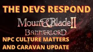 Bannerlord The Devs Respond "NPC Culture Matters And Caravan Profits Update"  | Flesson19