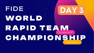 FIDE World Rapid Team Championship - Day 3