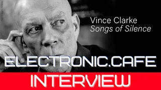 VINCE CLARKE: SONGS OF SILENCE Interview #synthpop Legend (Depeche Mode, Yazoo, Erasure) #80ssynth