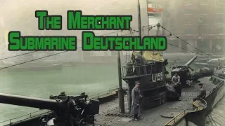 The Merchant Submarine Deutschland