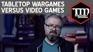 Tabletop Wargames Versus Video Games?