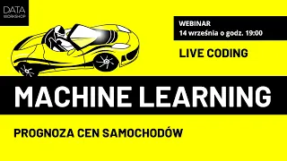 Machine Learning - prognoza cen samochodów, webinar & live coding