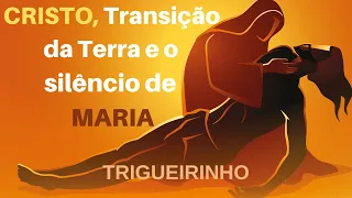 Trigueirinho - Cristo, Transição da Terra e o Silêncio de Maria - PT/EN