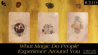 What Magic Do People Experience Around You🪄🧚🏼‍♀️🦄 Collab @spiritualistik ~ Pick a Card Reading