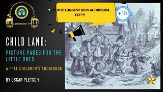 👪Child Land: Pages For The Little Ones 👶 by Oscar Pletsch I FREE KIDS AUDIOBOOKS I Audiobooks TV 📚