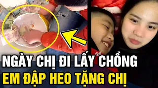 Chị đi lấy chồng, em trai 'ĐẬP LỢN' mua vàng, nước mắt LƯNG TRÒNG dặn dò gây xúc động | Tin 3 Phút