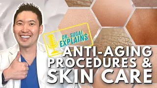 Dermatologist Explains: Anti-aging Procedures and Skincare