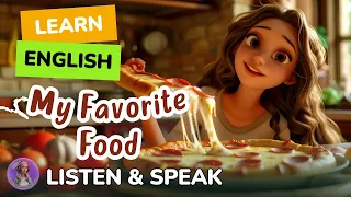 My Favorite Food | Improve Your English | Listening and Speaking English Practice Level 1