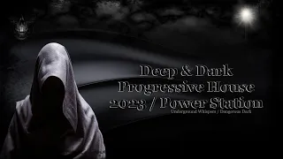 Deep & Dark Progressive House 2023 / Power Station