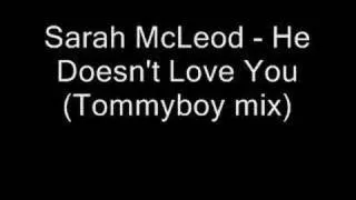 Sarah McLeod - He Doesn't Love You (Tommyboy Remix)