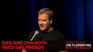 Jim Florentine: Dad and Son Both Need Girlfriends