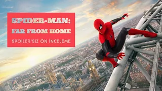 Spider-Man: Far From Home Spoiler İçermeyen İnceleme