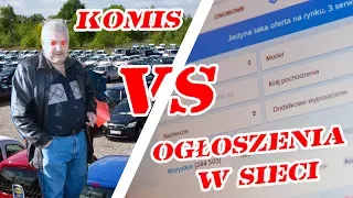 Komis vs Ogłoszenia w sieci - czyli dziki zachód samochodów w Polsce