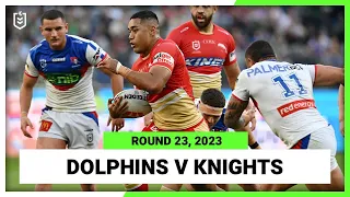 Dolphins v Newcastle Knights | NRL 2023 Round 23 | Full Match Replay