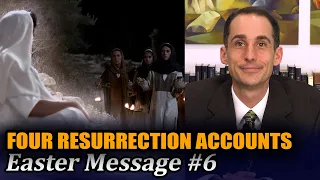 He Lives: Four Resurrection Accounts (Easter Message #6 with John Hilton III)