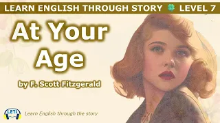 Learn English through story 🍀 level 7 🍀 At Your Age by F. Scott Fitzgerald
