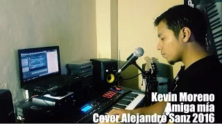 Kevin Moreno - Amiga mía - Cover Alejandro Sanz 2016