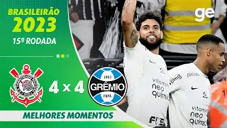 CORINTHIANS 4 X 4 GRÊMIO  | MELHORES MOMENTOS | 15ª RODADA BRASILEIRÃO 2023 | ge.globo