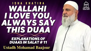 Wallahi I Love You, Always say this Duaa | Explanations of Duas in SALAT#11 | Ustadh Mohamad Baajour