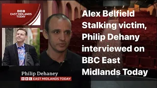 Alex Belfield victim Philip Dehany interviewed on BBC East Midlands Today about being stalked.