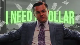 I NEED A DOLLAR - Wolf Of Wall Street edit