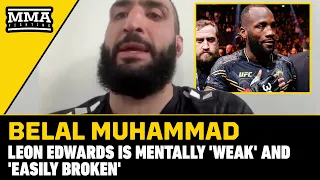 Belal Muhammad: Leon Edwards 'Weak' Mentally, 'Easily Broken,' Vows To Make UFC 304 Look Easy