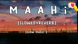 Maahi - Slowed & Reverb | Raaz 2 | Lord Emraan Hashmi | Slow Music | #MaahiSlowedReverb #MaahiLofi