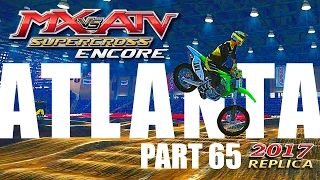 MX vs ATV Supercross Encore! - Gameplay/Walkthrough - Part 65 - Atlanta 2017 Replica!