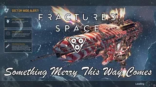 Fractured Space - Something Merry This Way Comes