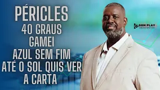 40 Graus - Gamei - Azul Sem Fim - Até o Sol Quis Ver - A Carta (Péricles)