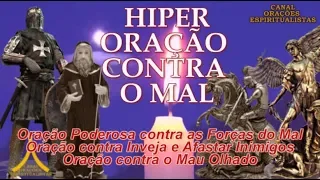 Hiper Oração contra o Mal  - Contra as Forças do Mal, Inimigos, Inveja e Mau Olhado