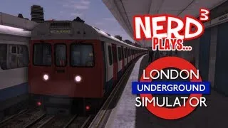 Nerd³ Plays... London Underground Simulator