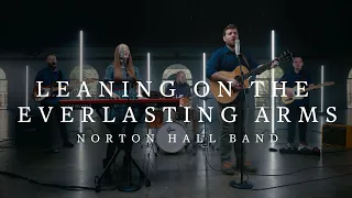 Leaning On The Everlasting Arms - Norton Hall Band