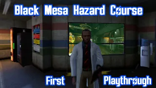 First Time Playthrough Of Black Mesa Hazard Course (Steam Workshop Update)