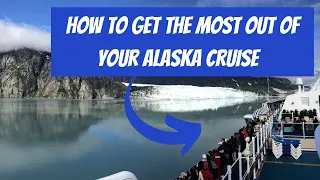 How to Get the Most Out of Your Alaska Cruise
