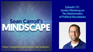 Mindscape 151 | Jordan Ellenberg on the Mathematics of Political Boundaries