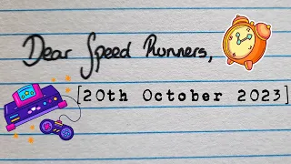 DEAR SPEED RUNNERS, [20TH OCTOBER 2023] [SPECIAL]