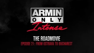 Armin Only Intense Road Movie Episode 21: Bucharest