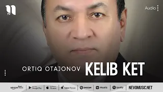 Ortiq Otajonov - Kelib ket (audio)