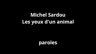 Michel Sardou-Les yeux d'un animal-paroles