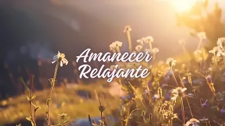 ✔️Sintoniza Música Relajante Del Amanecer: Música Relajante con Sonidos Naturales