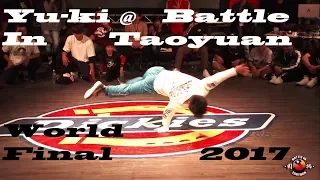 Yu-ki @ Battle In Taoyuan World Final | 2017