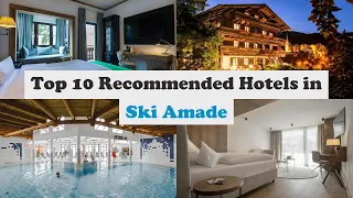 Top 10 Recommended Hotels In Ski Amade | Luxury Hotels In Ski Amade