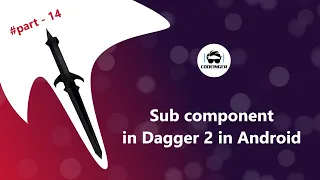 Dagger 2 Tutorial Part 14 | subcomponent in Dagger 2 in Hindi 2021 Android Studio Tutorial