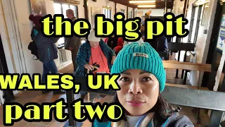 PART TWO- Big Pit -The best mining coal museum on WALES, UK- VLOG 59