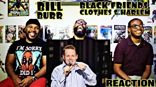 Bill Burr : Black Friends Clothes & Harlem Reaction