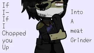 If I chopped you up into a meat grinder |countryhumans| (lazy)