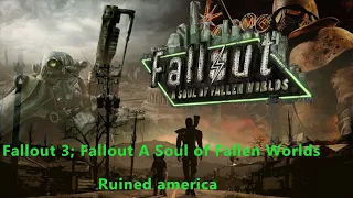 Fallout 3: A Soul of Fallen Worlds Ruined America #1