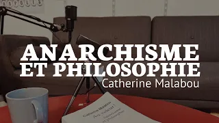 Catherine Malabou - Anarchisme et philosophie